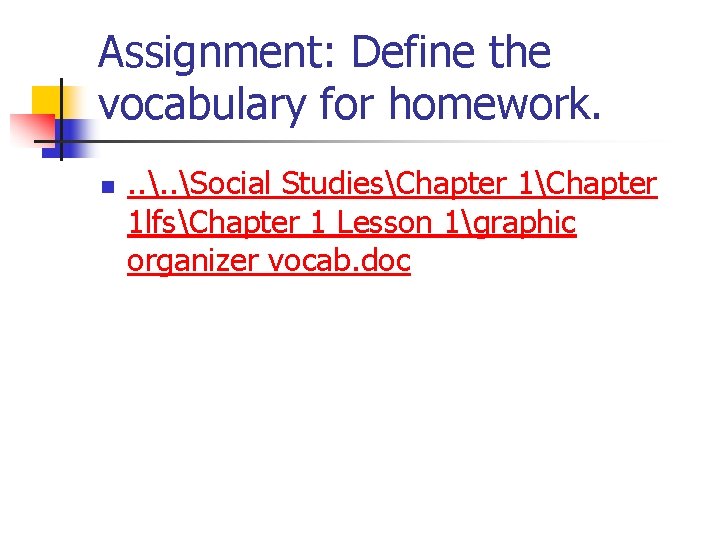 Assignment: Define the vocabulary for homework. n . . Social StudiesChapter 1 lfsChapter 1
