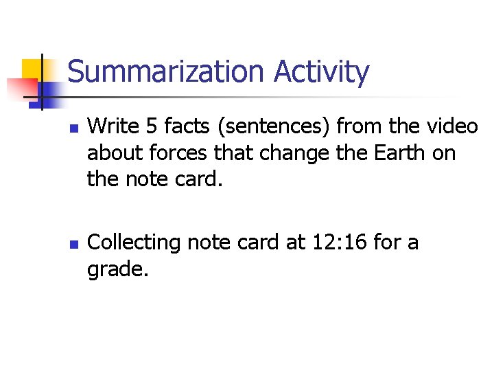 Summarization Activity n n Write 5 facts (sentences) from the video about forces that