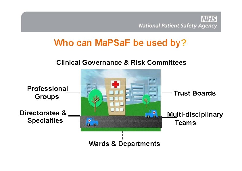 Who can Ma. PSa. F be used by? Clinical Governance & Risk Committees Professional