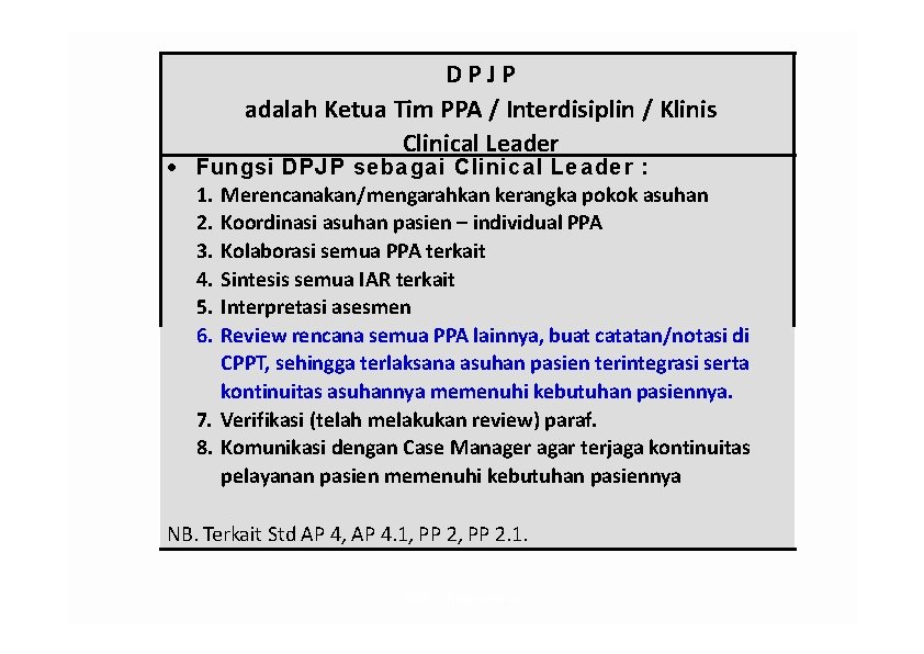 DPJP adalah Ketua Tim PPA / Interdisiplin / Klinis Clinical Leader Fungsi DPJ P