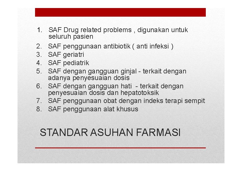 1. SAF Drug related problems , digunakan untuk seluruh pasien 2. SAF penggunaan antibiotik