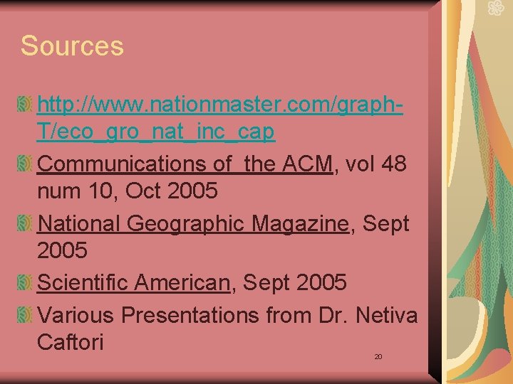 Sources http: //www. nationmaster. com/graph. T/eco_gro_nat_inc_cap Communications of the ACM, vol 48 num 10,