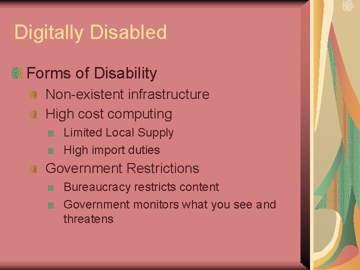 Digitally Disabled Forms of Disability Non-existent infrastructure High cost computing Limited Local Supply High