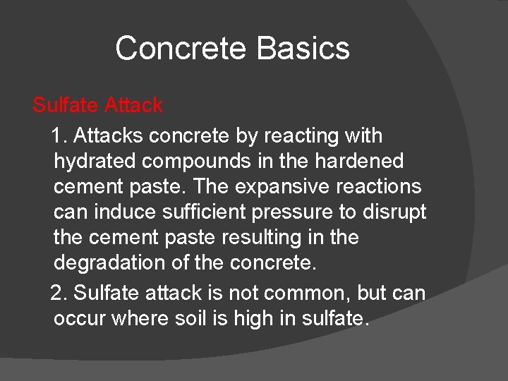 Concrete Basics Sulfate Attack 1. Attacks concrete by reacting with hydrated compounds in the