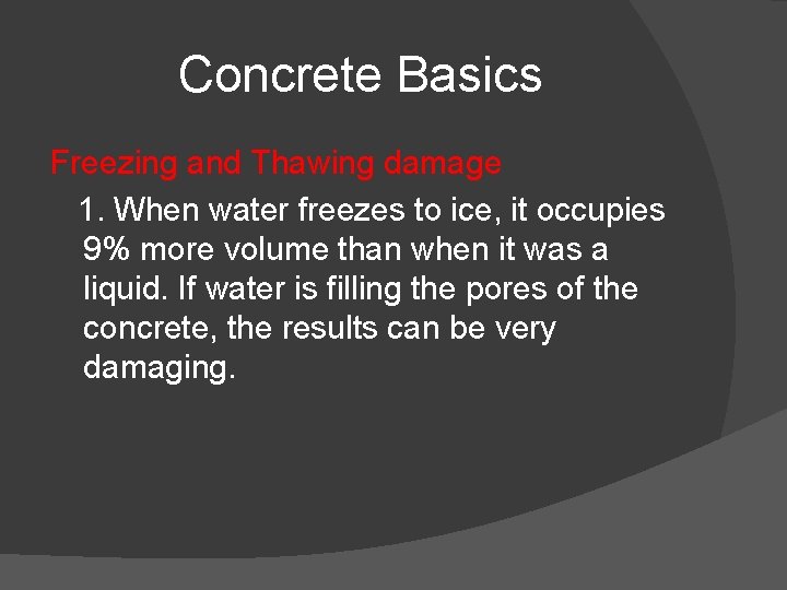 Concrete Basics Freezing and Thawing damage 1. When water freezes to ice, it occupies