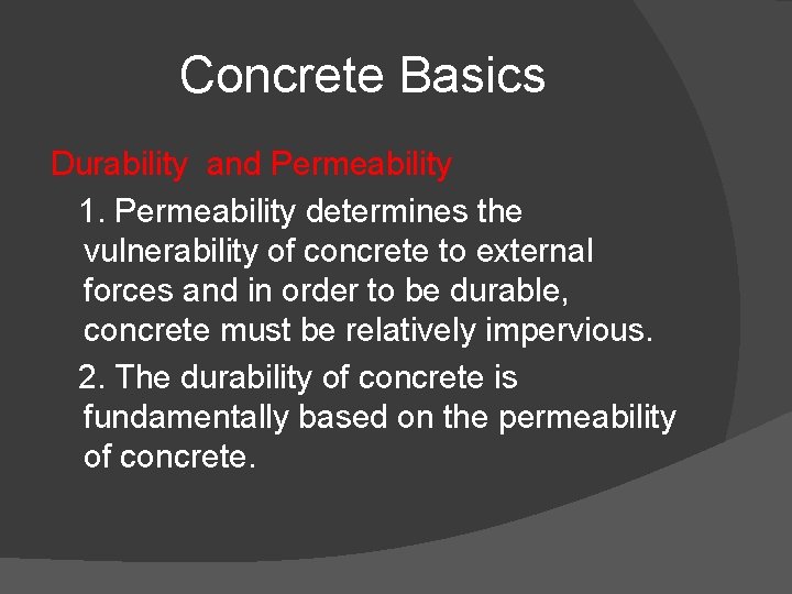 Concrete Basics Durability and Permeability 1. Permeability determines the vulnerability of concrete to external