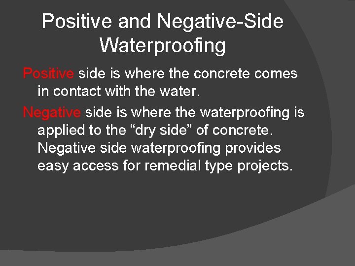 Positive and Negative-Side Waterproofing Positive side is where the concrete comes in contact with