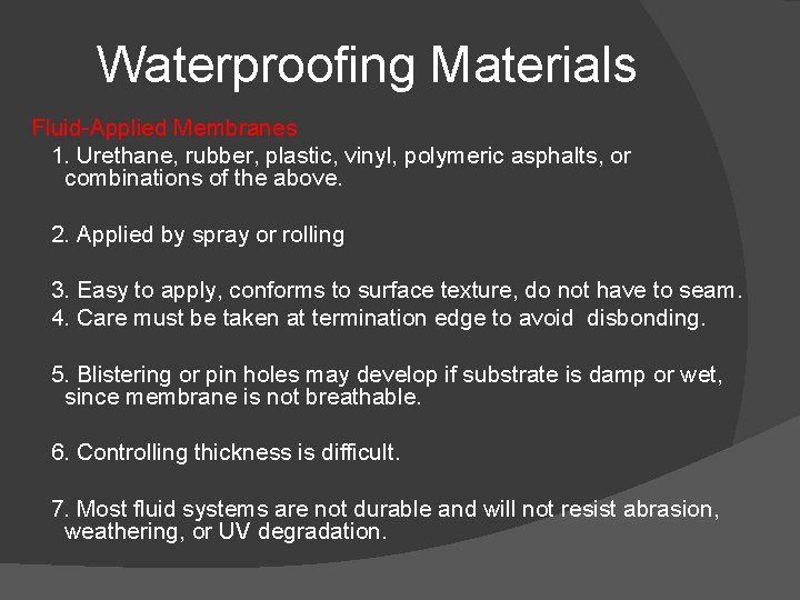 Waterproofing Materials Fluid-Applied Membranes 1. Urethane, rubber, plastic, vinyl, polymeric asphalts, or combinations of