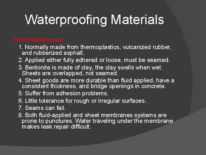 Waterproofing Materials Sheet Membranes 1. Normally made from thermoplastics, vulcanized rubber, and rubberized asphalt.