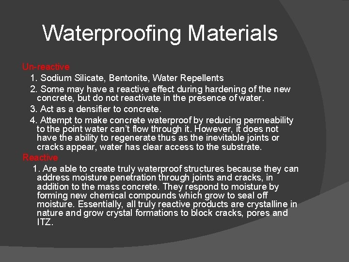 Waterproofing Materials Un-reactive 1. Sodium Silicate, Bentonite, Water Repellents 2. Some may have a