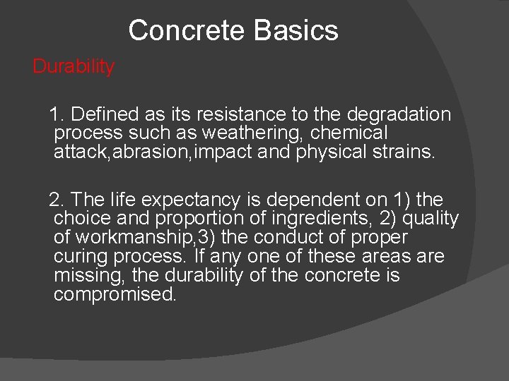 Concrete Basics Durability 1. Defined as its resistance to the degradation process such as