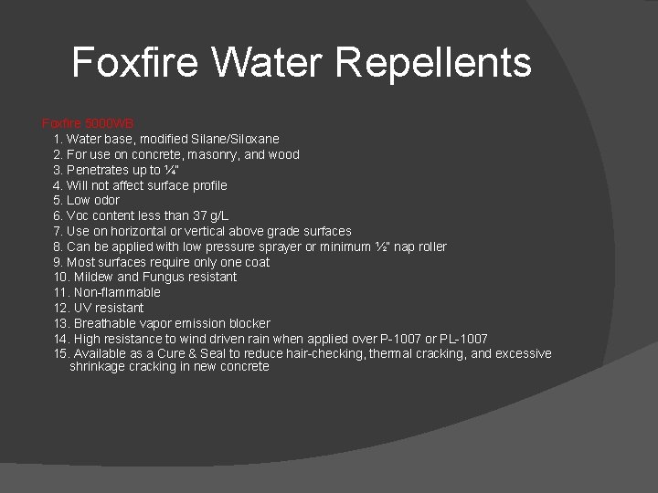 Foxfire Water Repellents Foxfire 5000 WB 1. Water base, modified Silane/Siloxane 2. For use