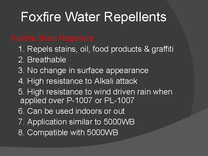 Foxfire Water Repellents Foxfire Stain Repellent 1. Repels stains, oil, food products & graffiti