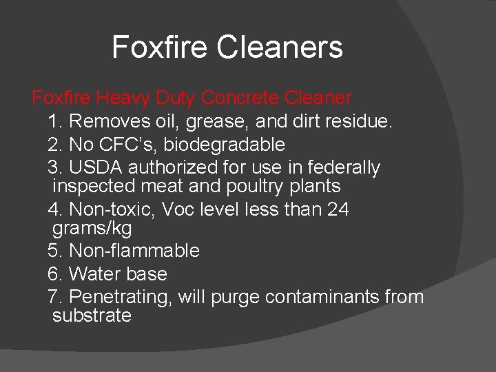 Foxfire Cleaners Foxfire Heavy Duty Concrete Cleaner 1. Removes oil, grease, and dirt residue.