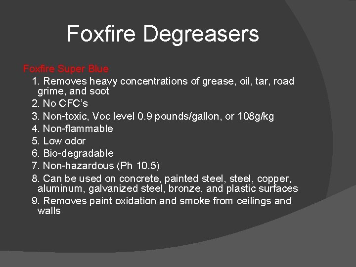 Foxfire Degreasers Foxfire Super Blue 1. Removes heavy concentrations of grease, oil, tar, road