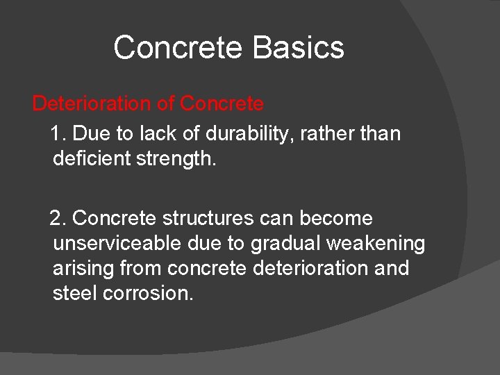 Concrete Basics Deterioration of Concrete 1. Due to lack of durability, rather than deficient