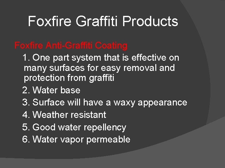 Foxfire Graffiti Products Foxfire Anti-Graffiti Coating 1. One part system that is effective on