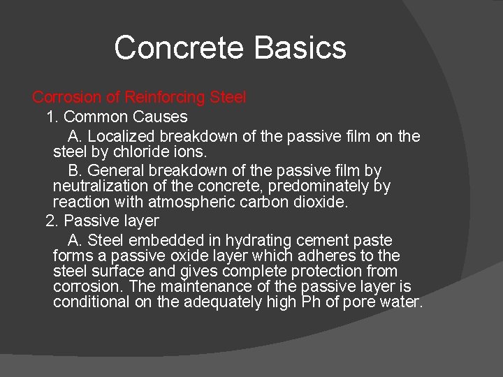 Concrete Basics Corrosion of Reinforcing Steel 1. Common Causes A. Localized breakdown of the