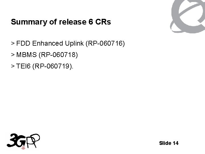 Summary of release 6 CRs > FDD Enhanced Uplink (RP-060716) > MBMS (RP-060718) >