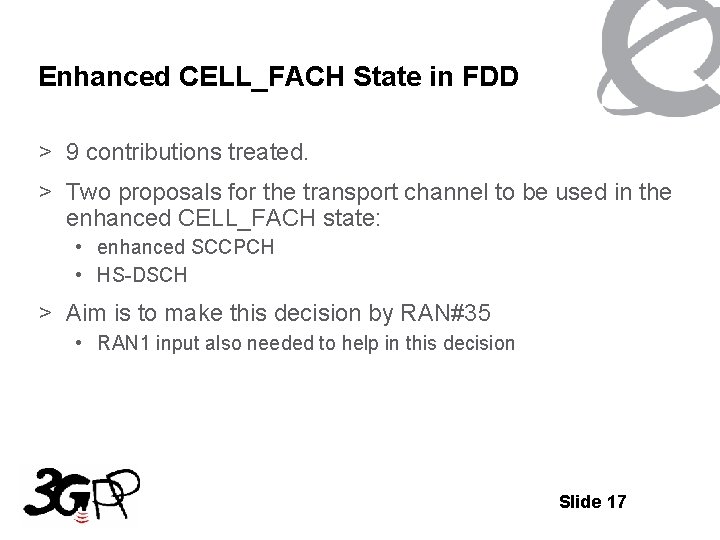 Enhanced CELL_FACH State in FDD > 9 contributions treated. > Two proposals for the