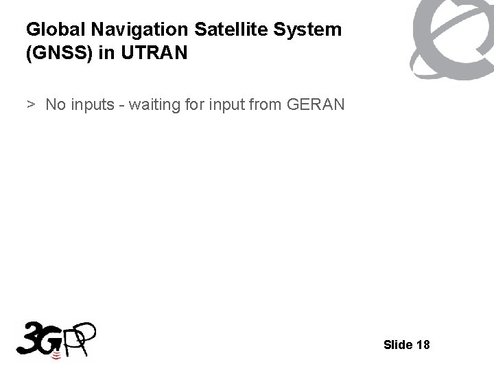 Global Navigation Satellite System (GNSS) in UTRAN > No inputs - waiting for input