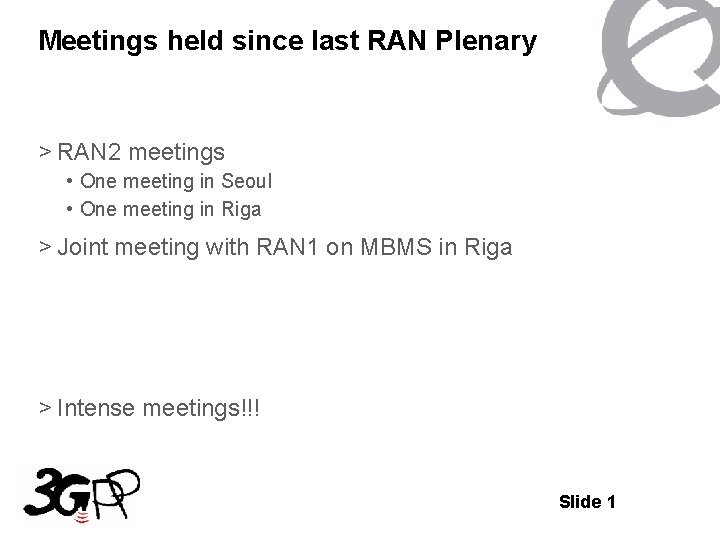 Meetings held since last RAN Plenary > RAN 2 meetings • One meeting in