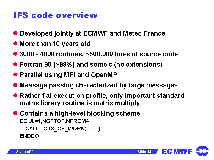 IFS code overview l Developed jointly at ECMWF and Meteo France l More than
