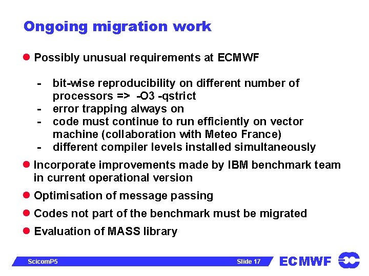 Ongoing migration work l Possibly unusual requirements at ECMWF - bit-wise reproducibility on different