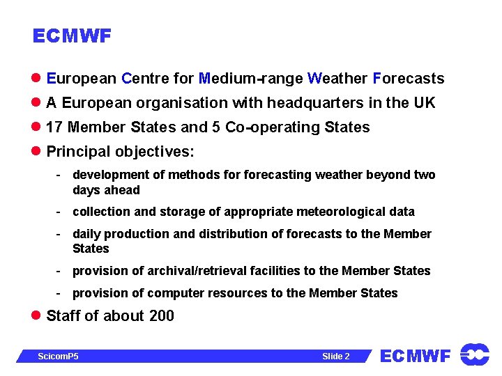 ECMWF l European Centre for Medium-range Weather Forecasts l A European organisation with headquarters