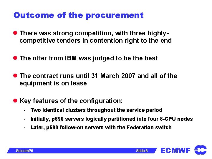 Outcome of the procurement l There was strong competition, with three highlycompetitive tenders in