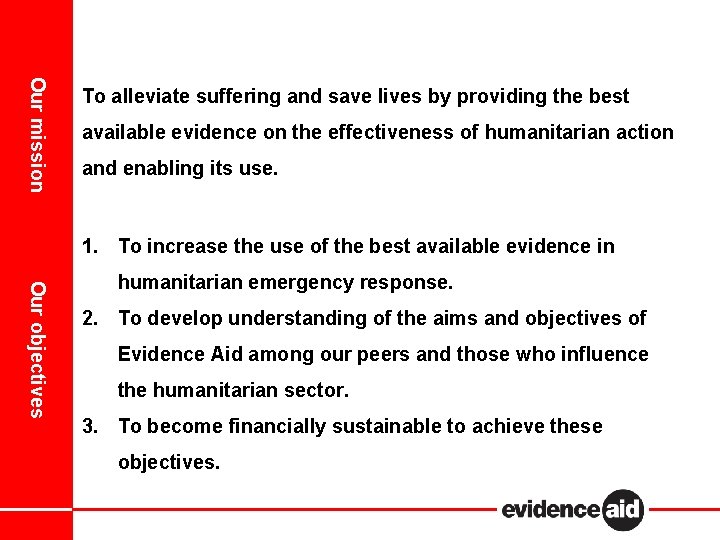 Our mission To alleviate suffering and save lives by providing the best available evidence