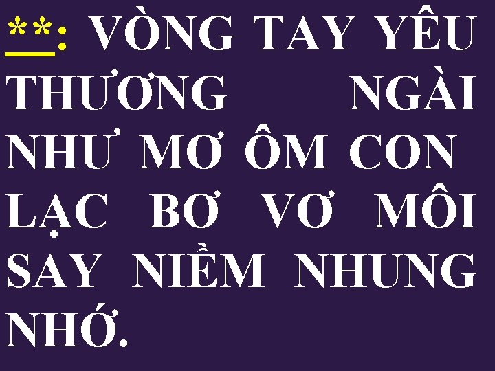 **: VÒNG TAY YÊU THƯƠNG NGÀI NHƯ MƠ ÔM CON LẠC BƠ VƠ MÔI