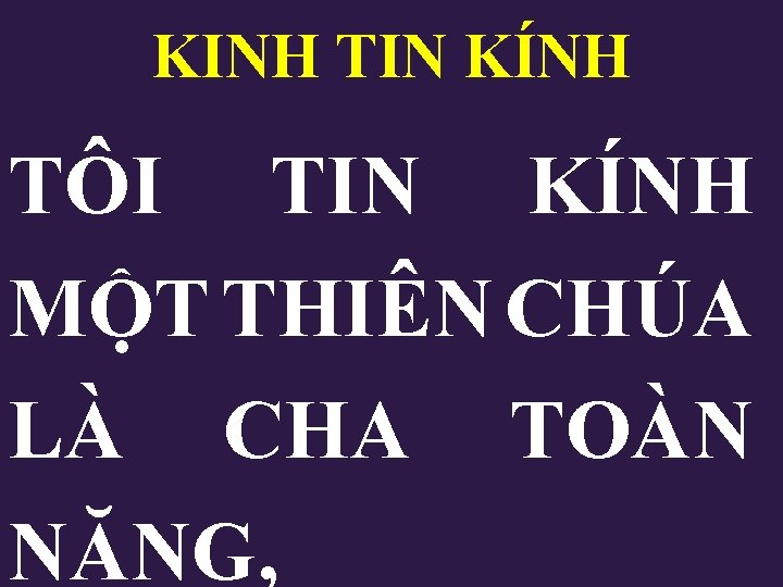 KINH TIN KÍNH TÔI TIN KÍNH MỘT THIÊN CHÚA LÀ CHA TOÀN NĂNG, 