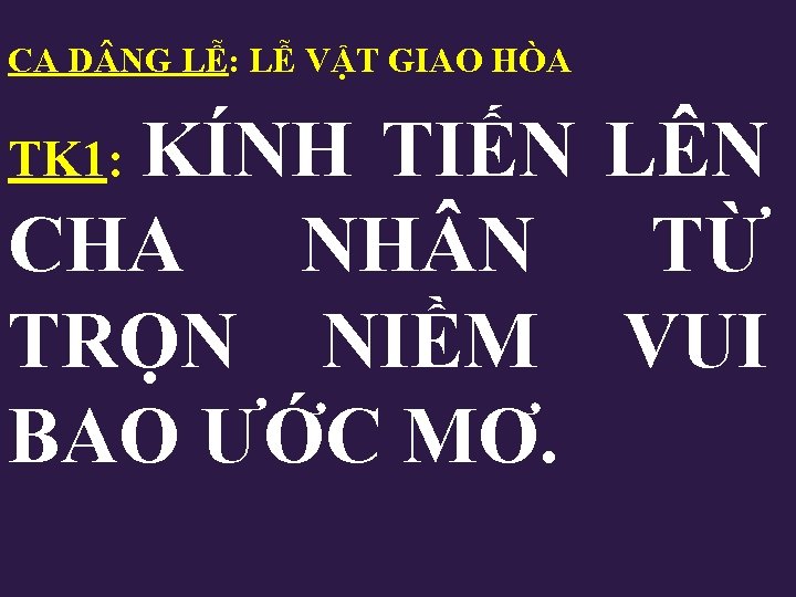 CA D NG LỄ: LỄ VẬT GIAO HÒA KÍNH TIẾN LÊN CHA NH N