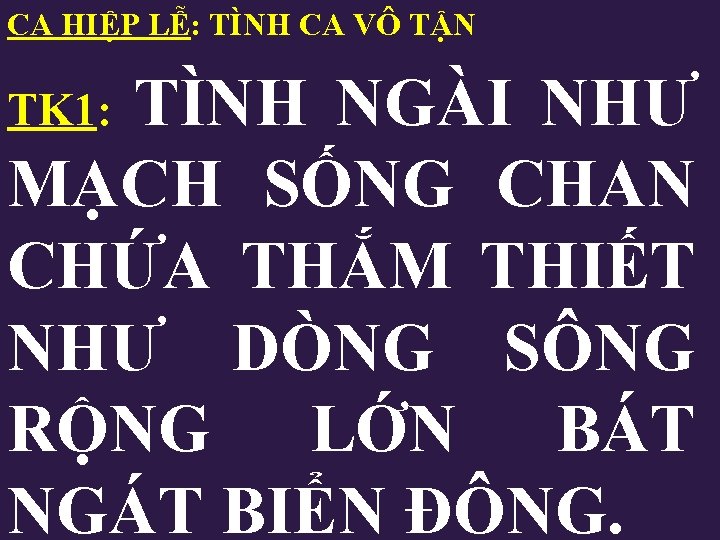 CA HIỆP LỄ: TÌNH CA VÔ TẬN TÌNH NGÀI NHƯ MẠCH SỐNG CHAN CHỨA