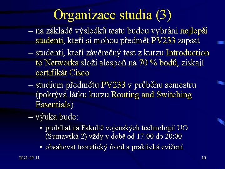 Organizace studia (3) – na základě výsledků testu budou vybráni nejlepší studenti, kteří si