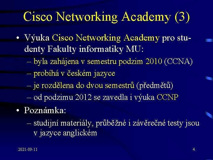 Cisco Networking Academy (3) • Výuka Cisco Networking Academy pro studenty Fakulty informatiky MU: