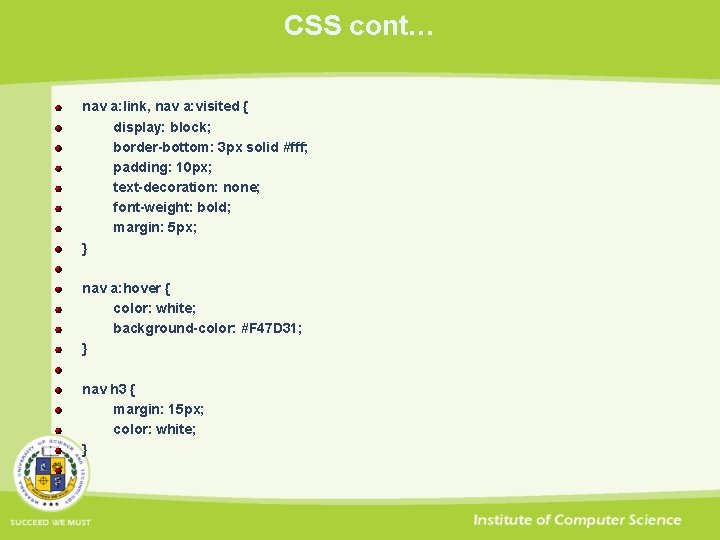 CSS cont… nav a: link, nav a: visited { display: block; border-bottom: 3 px