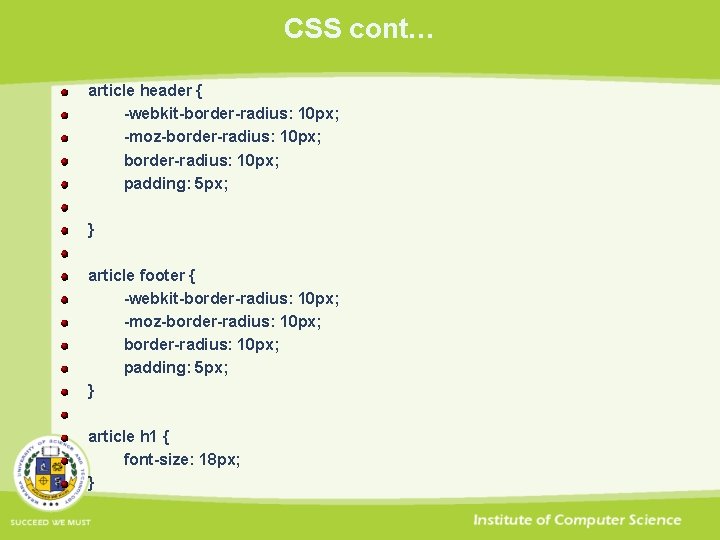CSS cont… article header { -webkit-border-radius: 10 px; -moz-border-radius: 10 px; padding: 5 px;