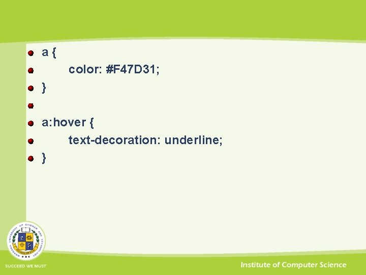 a{ color: #F 47 D 31; } a: hover { text-decoration: underline; } 