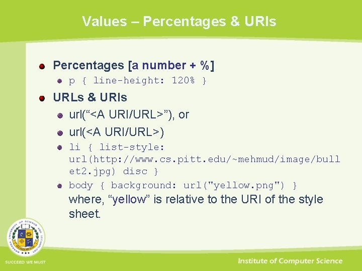 Values – Percentages & URIs Percentages [a number + %] p { line-height: 120%