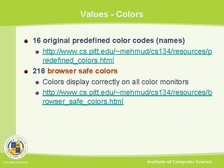 Values - Colors 16 original predefined color codes (names) http: //www. cs. pitt. edu/~mehmud/cs