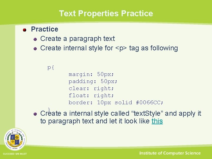 Text Properties Practice Create a paragraph text Create internal style for <p> tag as