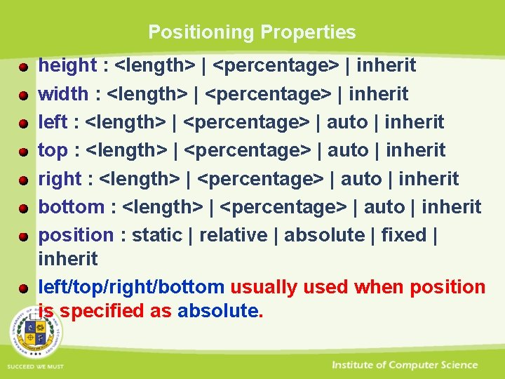 Positioning Properties height : <length> | <percentage> | inherit width : <length> | <percentage>