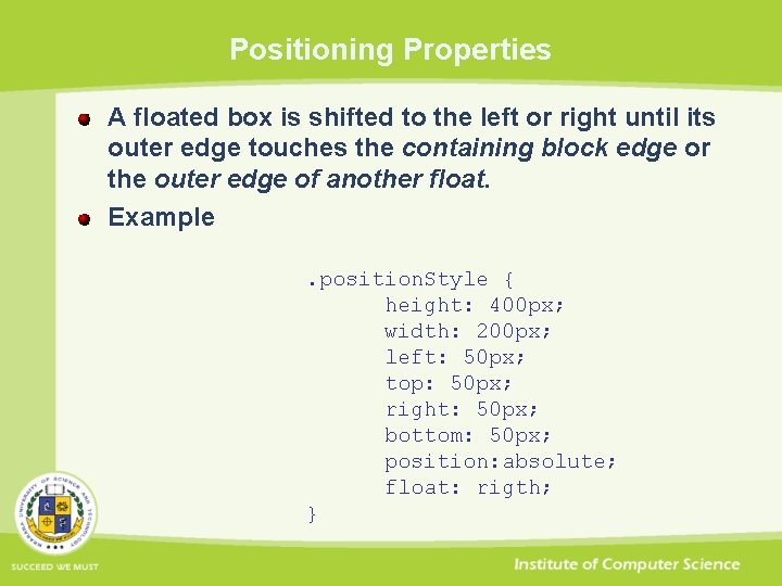 Positioning Properties A floated box is shifted to the left or right until its