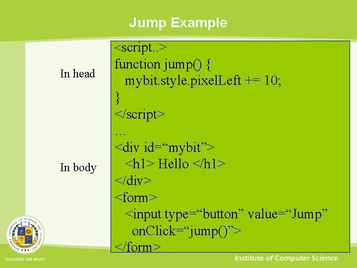 Jump Example <script. . > In head In body function jump() { mybit. style.