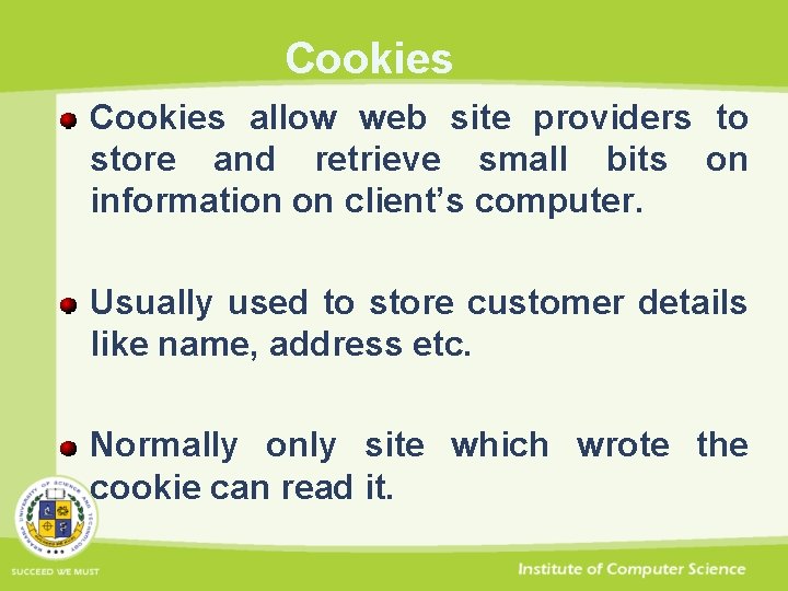 Cookies allow web site providers to store and retrieve small bits on information on