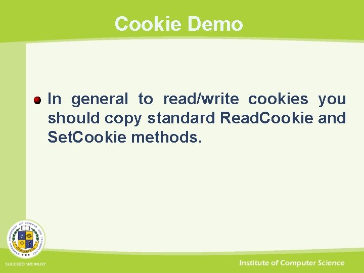 Cookie Demo In general to read/write cookies you should copy standard Read. Cookie and