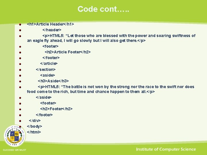 Code cont…. . <h 1>Article Header</h 1> </header> <p>HTML 5: “Let those who are