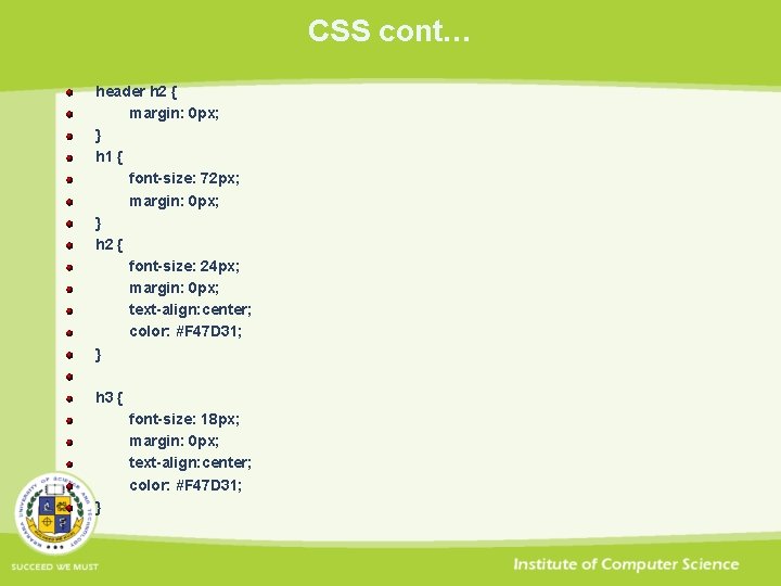 CSS cont… header h 2 { margin: 0 px; } h 1 { font-size: